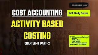 Activity Based Costing ABC | Cost Accounting Theory  - Part 2 @CommerceAchiever