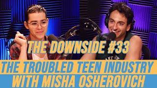 The Troubled Teen Industry with Misha Osherovich | The Downside #33