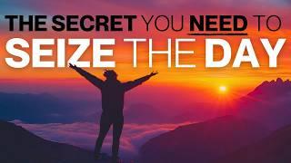 The Secret Belief Needed to Seize the Day | Morning Motivation