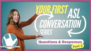 Master ASL Questions & Responses | Your First ASL Conversation Series | Part 2