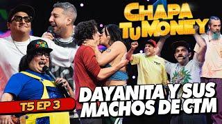 ¡DAYANITA Y SUS "MACHOS" DE CTM! | CHAPA TU MONEY