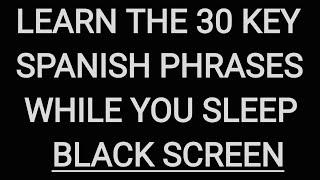 Learn key Spanish phrases while you sleep to a full black screen 6+hrs