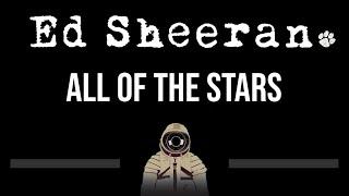 Ed Sheeran • All Of The Stars (CC) (Upgraded Video)  [Karaoke] [Instrumental Lyrics]