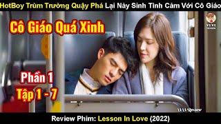 Hot Boy Trùm Trường Quậy Phá Lại Nảy Sinh Tình Cảm Với Cô Giáo | Review Phim Bài Học Tình Yêu Thứ 9