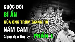 Cuộc đời bí ẩn của ông trùm giang hồ Năm Cam (Phần 1) | Truyện ma Duy Ly