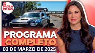 DPC con Paola Rojas | Programa completo del 03 de marzo de 2025