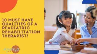 10 MUST HAVE Qualities for Pediatric Rehabilitation Therapist! || Ananya  Child Development Centre