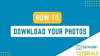 How to Download Your Photos | Blue Skye Media Tutorials