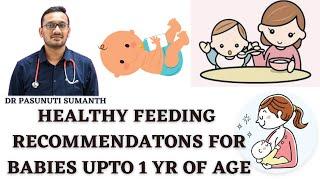 HEALTHY FEEDING RECOMMENDATIONS FOR BABIES UPTO 1 YR OF AGE