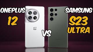 OnePlus 12 vs Samsung Galaxy S23 Ultra