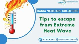 Tips to escape from Extreme Heat Wave || Dania Medicare Solutions