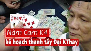 Đại Án Năm Cam K4 Kế Hoạch Thâu Tóm Địa Bàn Của Đại KThay