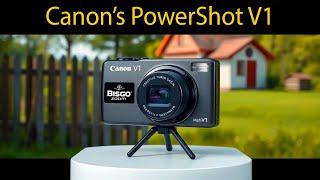 Canon’s PowerShot V1 - The Coolest Cameras You’ll Never Buy!