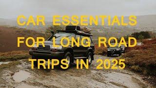 28 CAR ACCESSORIES FOR LONG ROAD TRIPS IN 2025