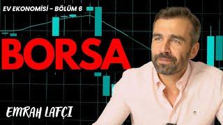 Yeni Başlayanlar için A'dan Z'ye Borsa! | Ev Ekonomisi Bölüm 6 | Emrah Lafçı