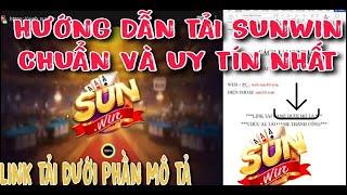 Tải sunwin | Hướng dẫn tải sunwin link mới nhất bản chuẩn 2023 về điện thoại và PC