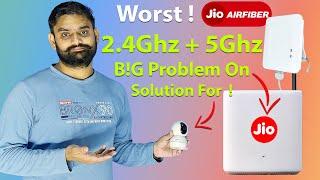 Jio AirFiber Broadband Problems ! | Jio AirFiber 2.4Ghz WiFi | 2.4Ghz Support Device Connection |