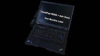 ThinkPad W500 w/ Advanced Dock - Two months later