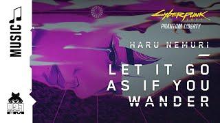 Cyberpunk 2077 — Let It Go as If You Wander by Haru Nemuri (89.7 Growl FM)