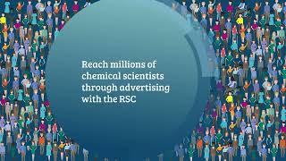 Extend your reach across the chemical sciences – advertising with the Royal Society of Chemistry