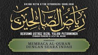 112. Membaca Al-Quran dengan Suara Indah - Ustadz Rizal Yuliar Putrananda