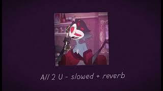 All 2 U - slowed + reverb