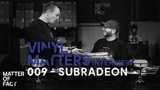 Interview with Subradeon - VINYL MATTERS 009