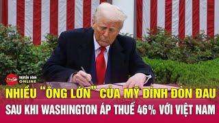Washington áp thuế với Việt Nam nhiều tập đoàn và thương hiệu lớn của Mỹ bị “vạ lây”? | Tin24h
