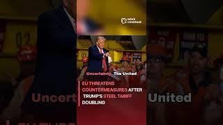 EU Threatens Countermeasures After Trump's Steel Tariff Doubling #politics