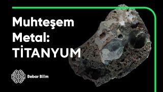 Muhteşem Metal: TİTANYUM