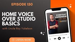 Home Voice Over Studio Basics with Uncle Roy Yokelson