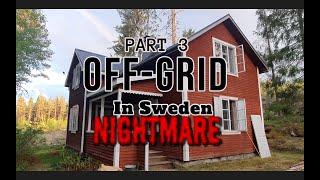 Off-Grid in Sweden, from Dream house to Nightmare. My most depressing video so far