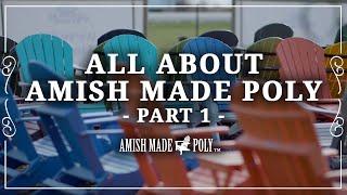 All About Amish Made Poly, Part 1