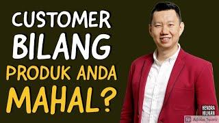 Customer Bilang Produk Anda Mahal?