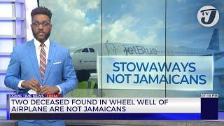 2 Deceased found in Wheel well of Airplane are not Jamaicans | TVJ News