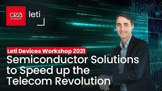 Leti Devices Workshop: Semiconductor Solutions to Speed up the Telecom Revolution | CEA-Leti