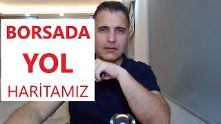 BORSA YOL HARİTAMIZ