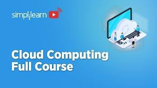 Cloud Computing Full Course | Cloud Computing Tutorial For Beginners | 2022 | Simplilearn