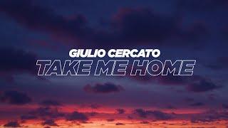 Giulio Cercato - Take Me Home (Lyric Video)