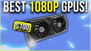 BEST GPUs for Gaming at 1080p in May 2024 ALL BUDGETS INCLUDED