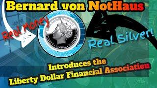 Bernard von NotHaus Introduces the Liberty Dollar Financial Association