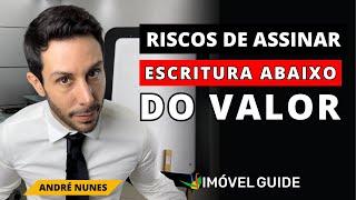 Riscos ao assinar escritura abaixo do valor?