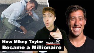 How Mikey Taylor Became a Millionaire