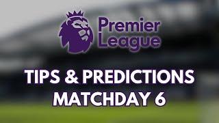 PREMIER LEAGUE 24/25 MATCHDAY 6 - TIPS & PREDICTIONS