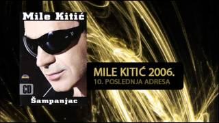 Mile Kitic - Poslednja adresa - (Audio 2006)