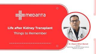 Life After Kidney Transplant: Things to Remember | Dr. Shyam Bihari Bansal | Medanta Patna