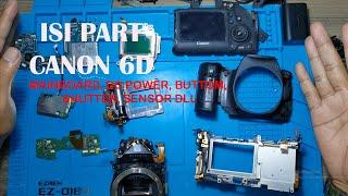 Bongkar Canon 6D Isinya Mainboard Shutter DC Power Sensor LCD