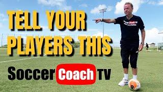 SoccerCoachTV - Tell Your Players This.