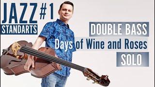 Alex Bulatov - "Days Of Wine And Roses" (Double Bass Solo)