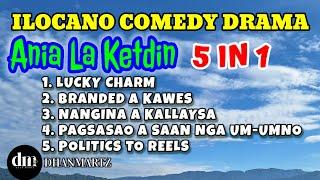 ANIA LA KETDIN 5 IN 1 | ILOCANO COMEDY DRAMA